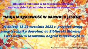 Konkurs plastyczny ,,Moja miejscowość w barwach jesieni'' w Bibliotece Głównej 18-29.09.2023 r.
