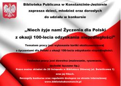 20 listopada - zapraszamy dzieci, młodzież i dorosłych  do udziału w konkursie „Niech żyje nam! Życzenia dla Polski z okazji 100-lecia odzyskania niepodległości''.