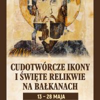 Wystawa „Cudotwórcze ikony i święte relikwie na Bałkanach" w Bibliotece na Koszykowej 13-28 maja