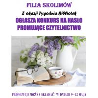 9-15 maja - Filia Skolimów ogłasza konkurs na hasło promujące czytelnictwo.