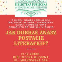 21 grudnia Biblioteki Głównej przy ul. Mirkowskiej 39A zaprasza do udziału w quizie pt. ,,Jak dobrze znasz postacie literackie?''.