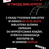 ,,BOOKFLIX w Twojej bibliotece!'' Biblioteka Główna 08-15.05.2023 r.