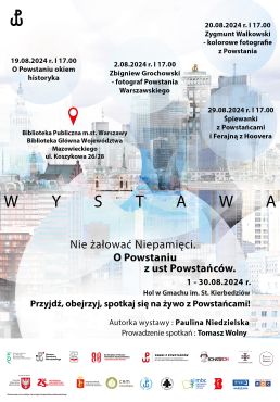 Multimedialna wystawa „Nie żałować Niepamięci. O Powstaniu z ust Powstańców" w Bibliotece na Koszykowej 01-30.08. 2024 r.